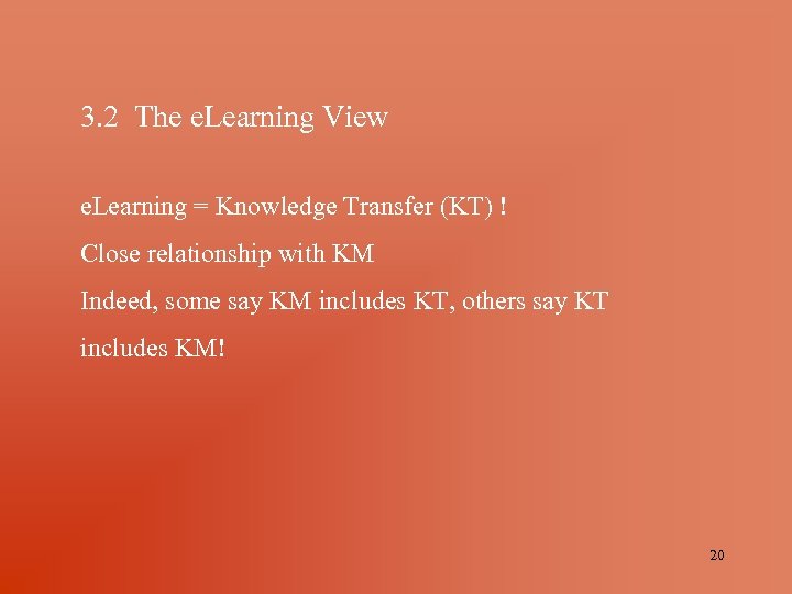 3. 2 The e. Learning View e. Learning = Knowledge Transfer (KT) ! Close