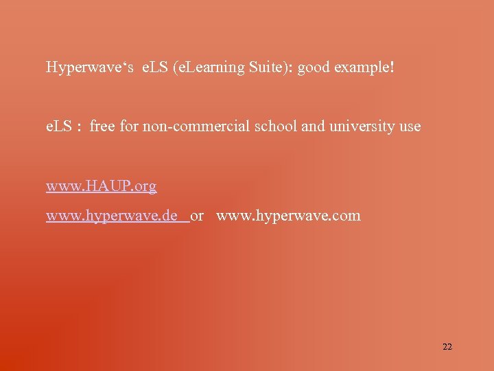 Hyperwave‘s e. LS (e. Learning Suite): good example! e. LS : free for non-commercial