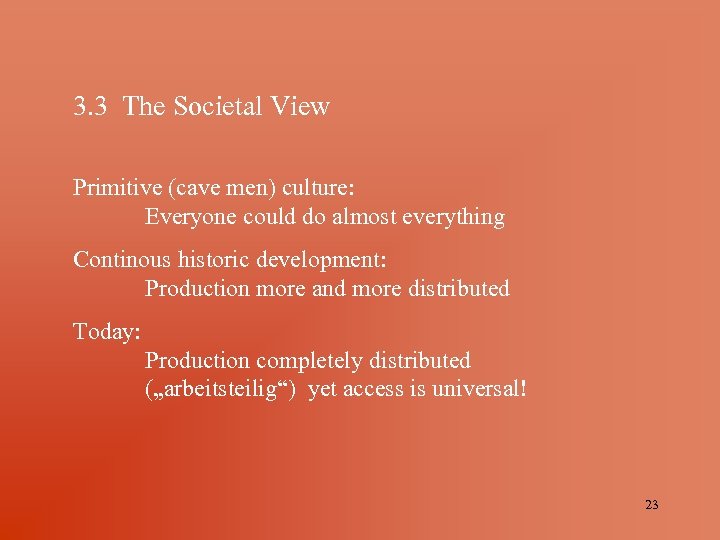 3. 3 The Societal View Primitive (cave men) culture: Everyone could do almost everything