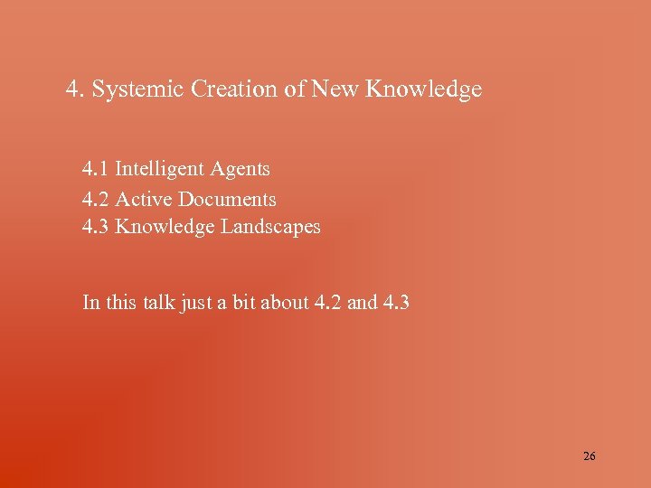 4. Systemic Creation of New Knowledge 4. 1 Intelligent Agents 4. 2 Active Documents
