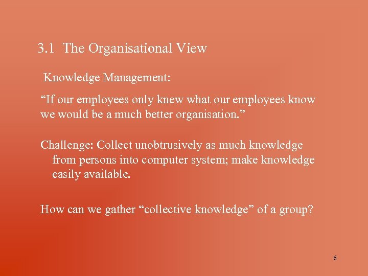 3. 1 The Organisational View Knowledge Management: “If our employees only knew what our