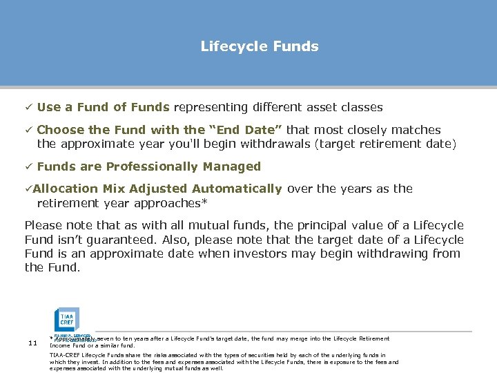 Lifecycle Funds ü Use a Fund of Funds representing different asset classes ü Choose