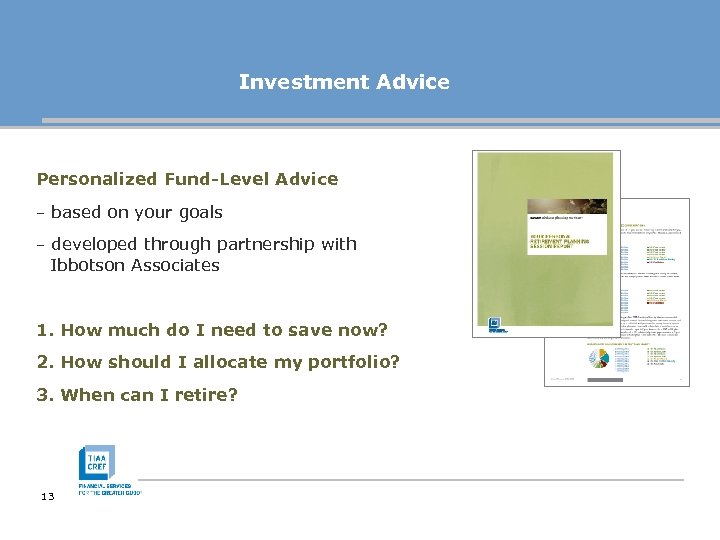 Investment Advice Personalized Fund-Level Advice – based on your goals – developed through partnership