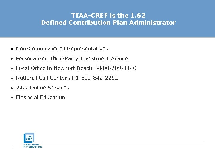 TIAA-CREF is the 1. 62 Defined Contribution Plan Administrator • Non-Commissioned Representatives • Personalized