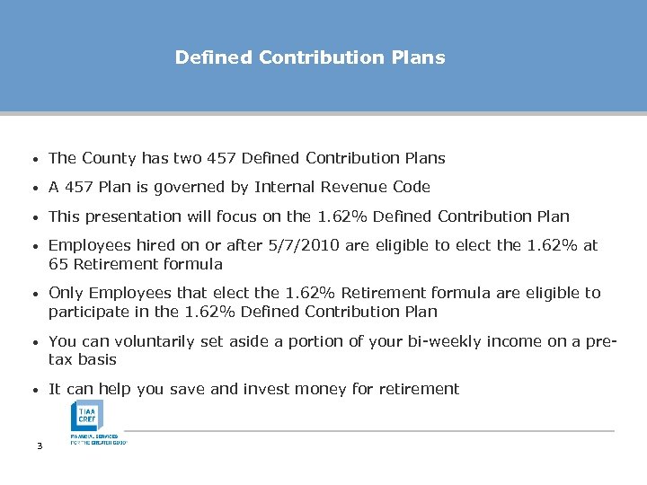 Defined Contribution Plans • The County has two 457 Defined Contribution Plans • A