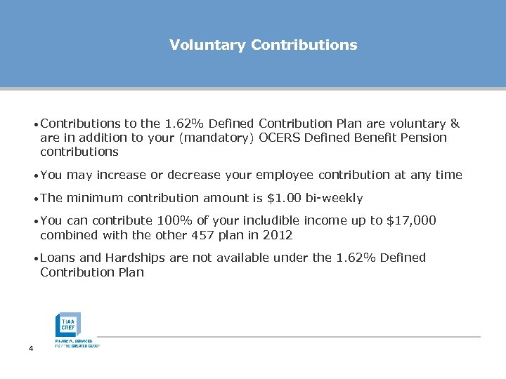 Voluntary Contributions • Contributions to the 1. 62% Defined Contribution Plan are voluntary &