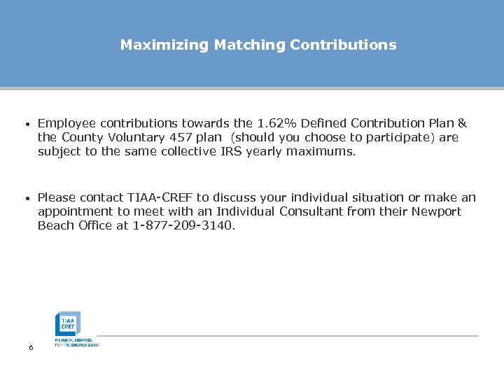 Maximizing Matching Contributions • Employee contributions towards the 1. 62% Defined Contribution Plan &