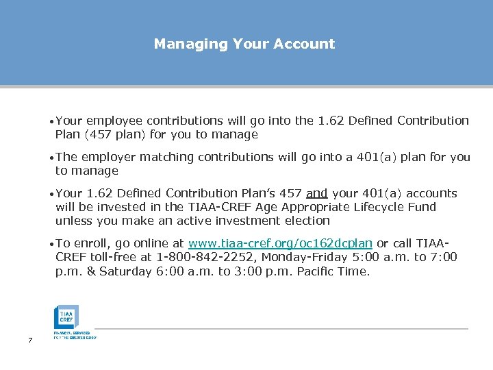 Managing Your Account • Your employee contributions will go into the 1. 62 Defined