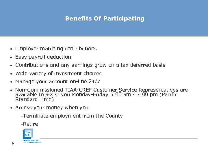 Benefits Of Participating • Employer matching contributions • Easy payroll deduction • Contributions and