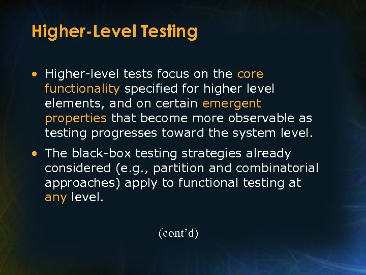 Higher-Level Testing • Higher-level tests focus on the core functionality specified for higher level