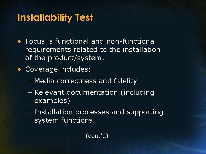 Installability Test • Focus is functional and non-functional requirements related to the installation of