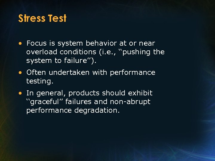 Stress Test • Focus is system behavior at or near overload conditions (i. e.