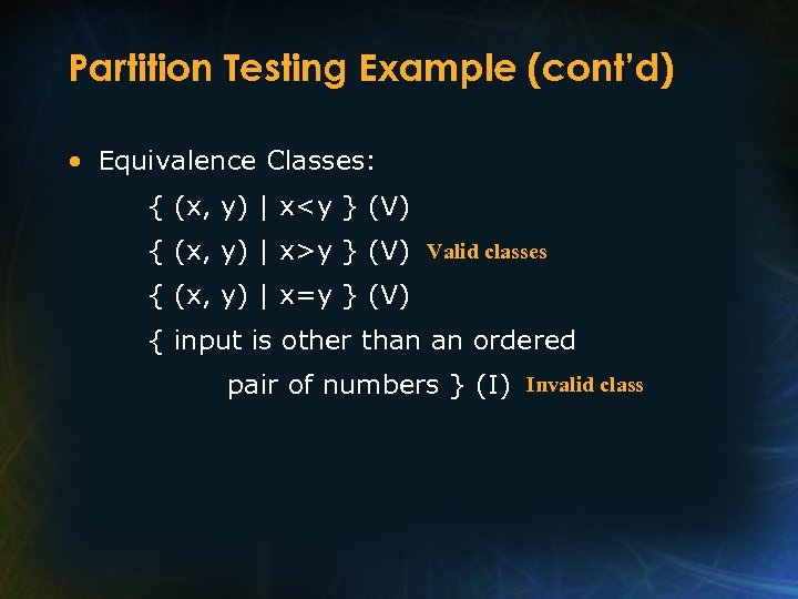 Partition Testing Example (cont’d) • Equivalence Classes: { (x, y) | x<y } (V)