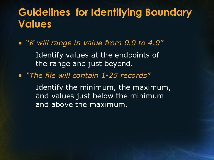 Guidelines for Identifying Boundary Values • “K will range in value from 0. 0