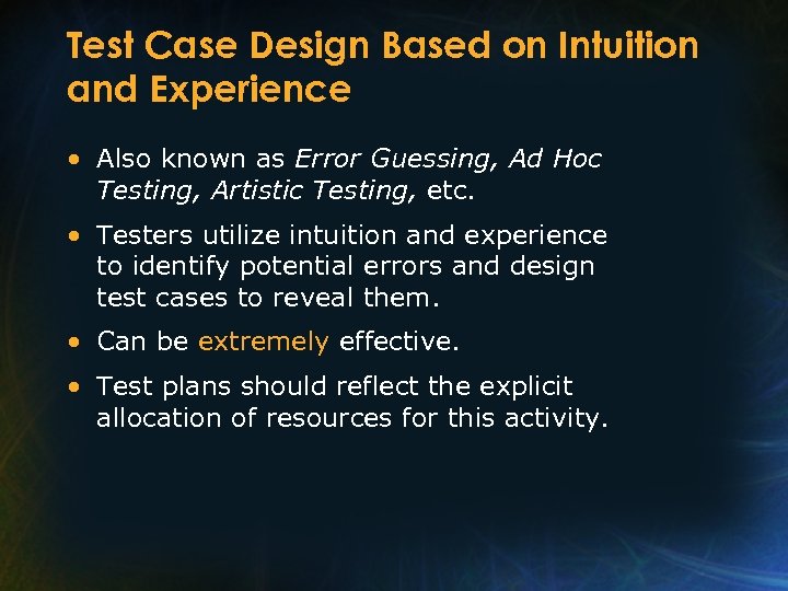 Test Case Design Based on Intuition and Experience • Also known as Error Guessing,