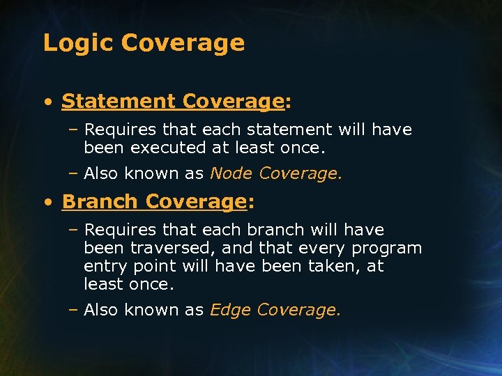 Logic Coverage • Statement Coverage: – Requires that each statement will have been executed