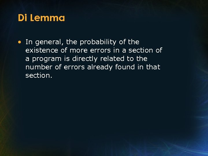 Di Lemma • In general, the probability of the existence of more errors in