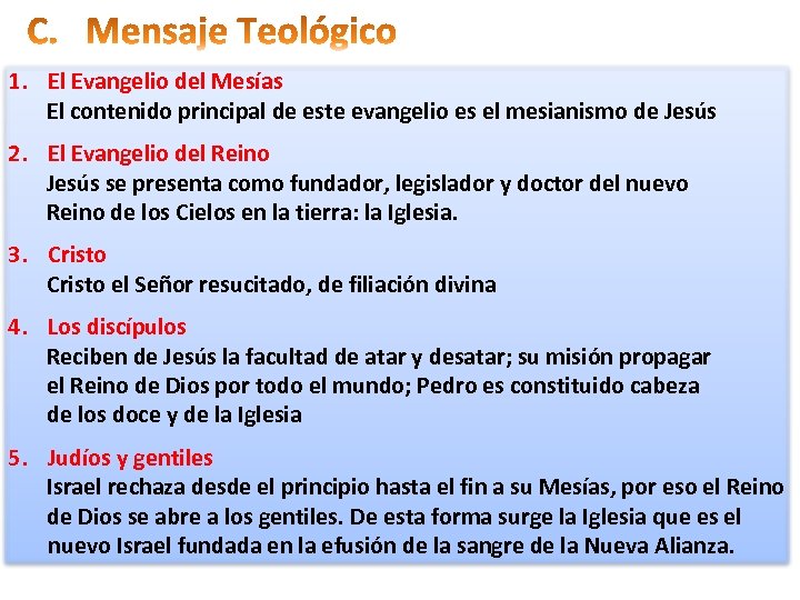 1. El Evangelio del Mesías El contenido principal de este evangelio es el mesianismo