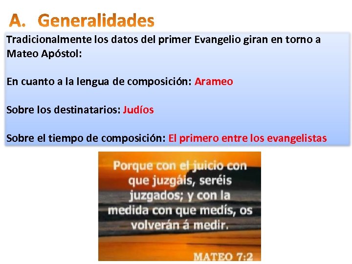 Tradicionalmente los datos del primer Evangelio giran en torno a Mateo Apóstol: En cuanto