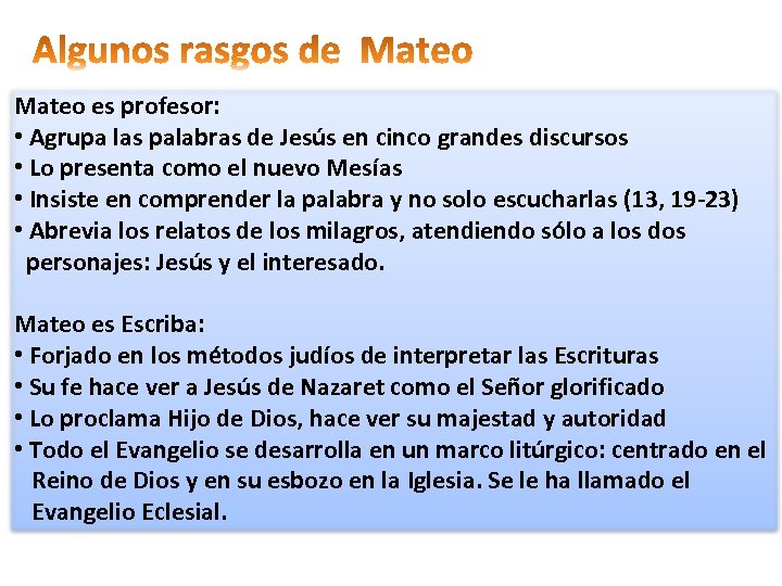 Mateo es profesor: • Agrupa las palabras de Jesús en cinco grandes discursos •