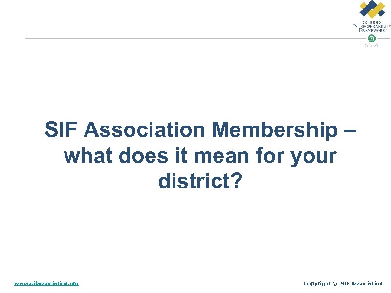 SIF Association Membership – what does it mean for your district? www. sifassociation. org