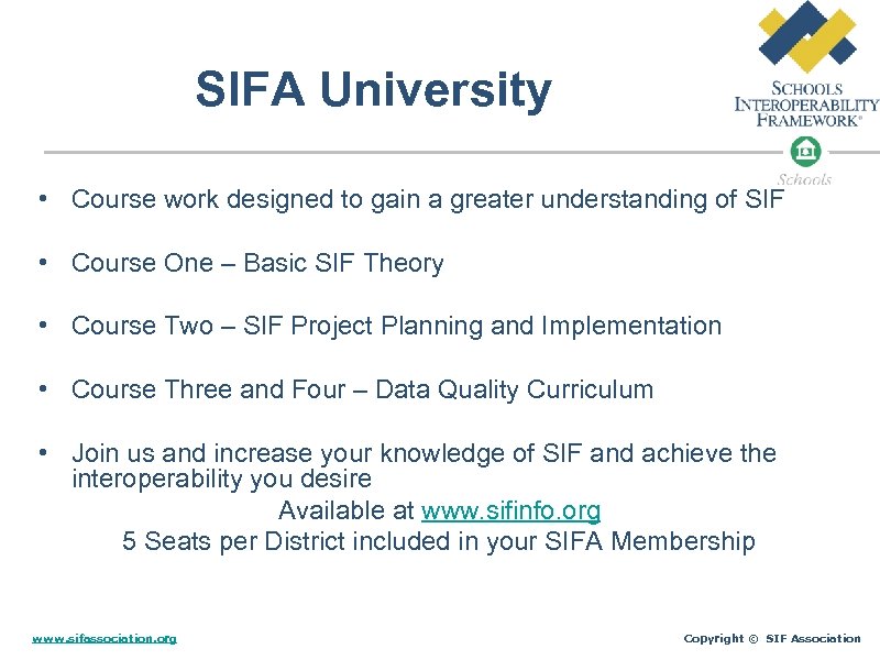 SIFA University • Course work designed to gain a greater understanding of SIF •