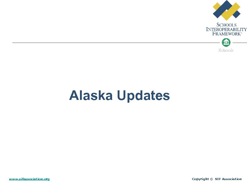 Alaska Updates www. sifassociation. org Copyright © SIF Association 