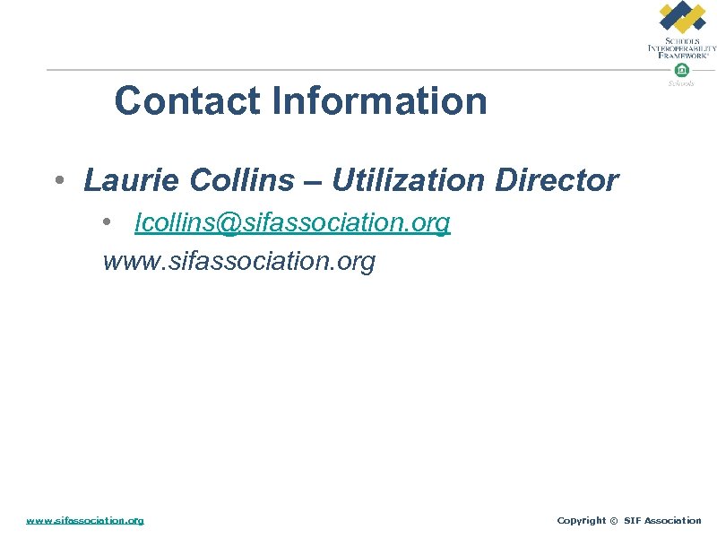 Contact Information • Laurie Collins – Utilization Director • lcollins@sifassociation. org www. sifassociation. org