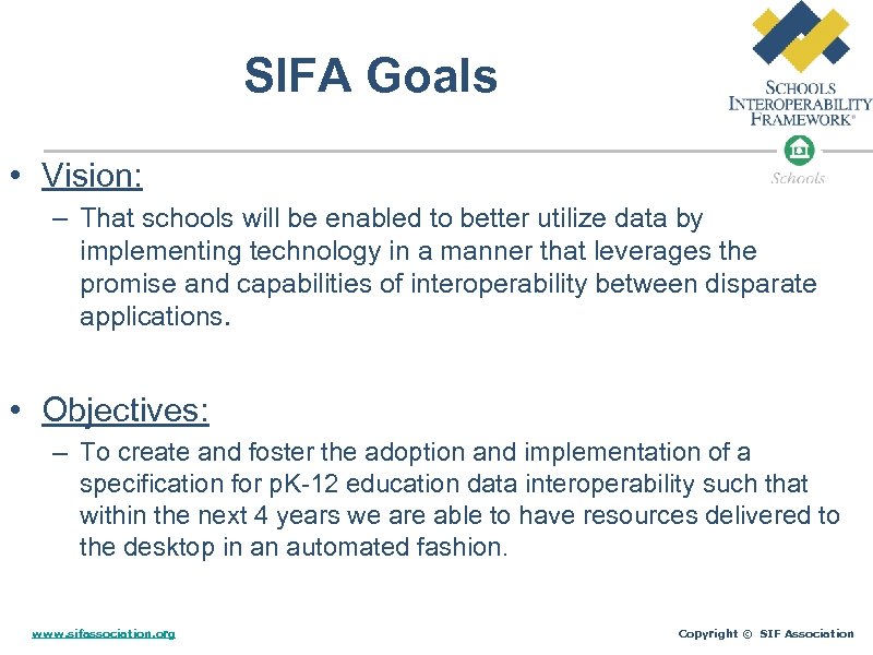 SIFA Goals • Vision: – That schools will be enabled to better utilize data