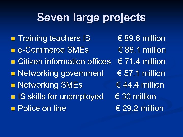 Seven large projects Training teachers IS n e-Commerce SMEs n Citizen information offices n