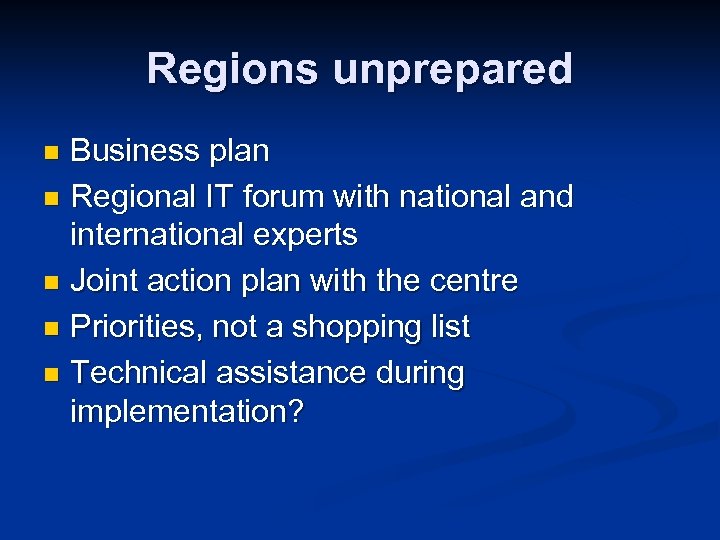 Regions unprepared Business plan n Regional IT forum with national and international experts n