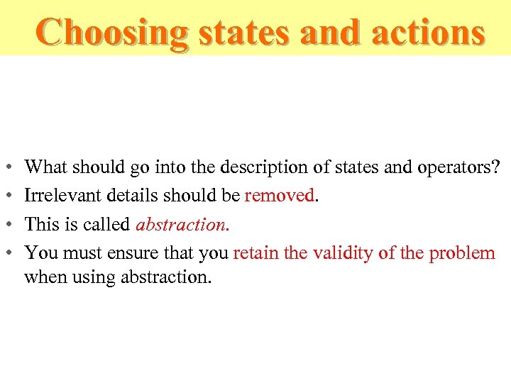 Choosing states and actions • • What should go into the description of states