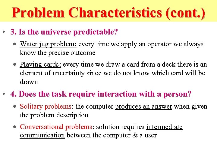 Problem Characteristics (cont. ) • 3. Is the universe predictable? · Water jug problem: