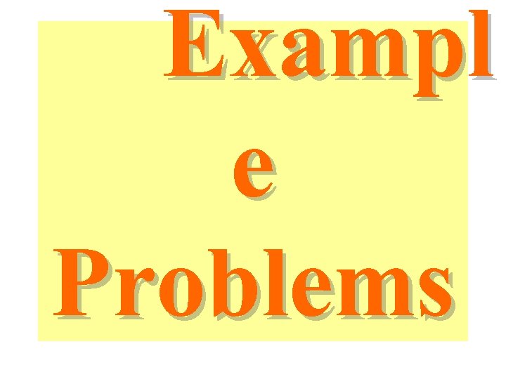 Exampl e Problems 