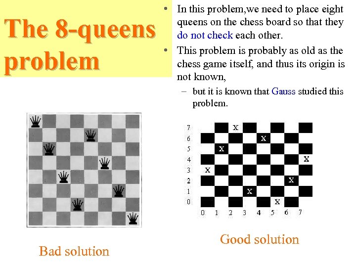 The 8 -queens problem • In this problem, we need to place eight queens