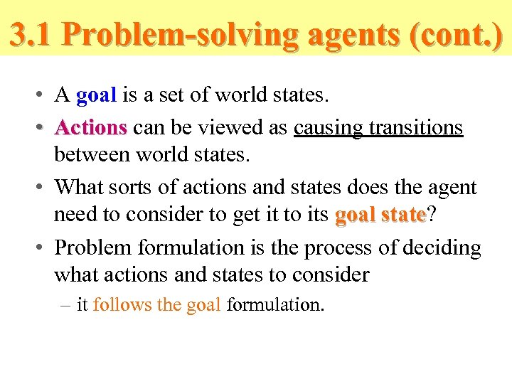 3. 1 Problem-solving agents (cont. ) • A goal is a set of world