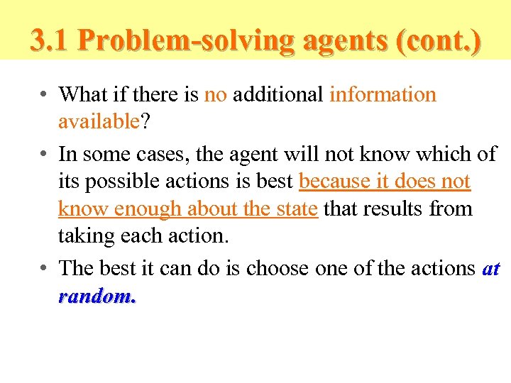 3. 1 Problem-solving agents (cont. ) • What if there is no additional information