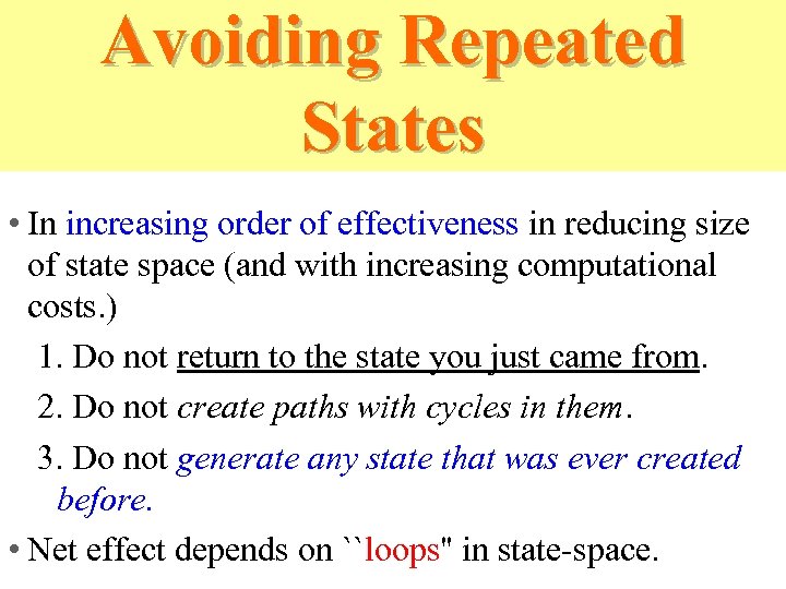 Avoiding Repeated States • In increasing order of effectiveness in reducing size of state