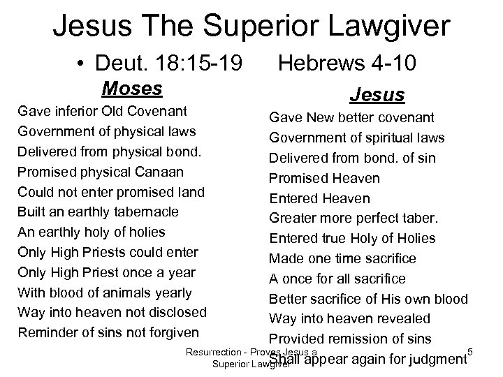 Jesus The Superior Lawgiver • Deut. 18: 15 -19 Moses Gave inferior Old Covenant