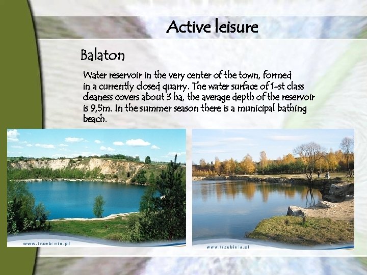 Active leisure Balaton Water reservoir in the very center of the town, formed in