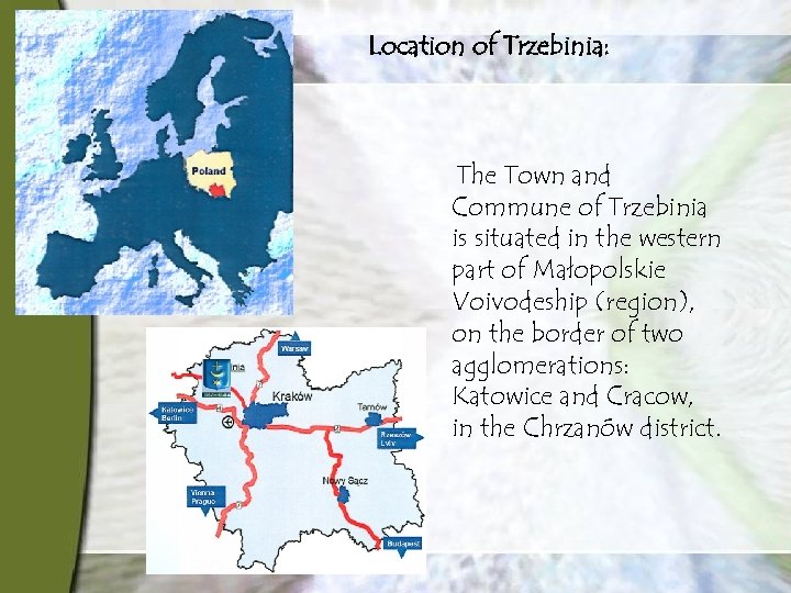 Location of Trzebinia: The Town and Commune of Trzebinia is situated in the western