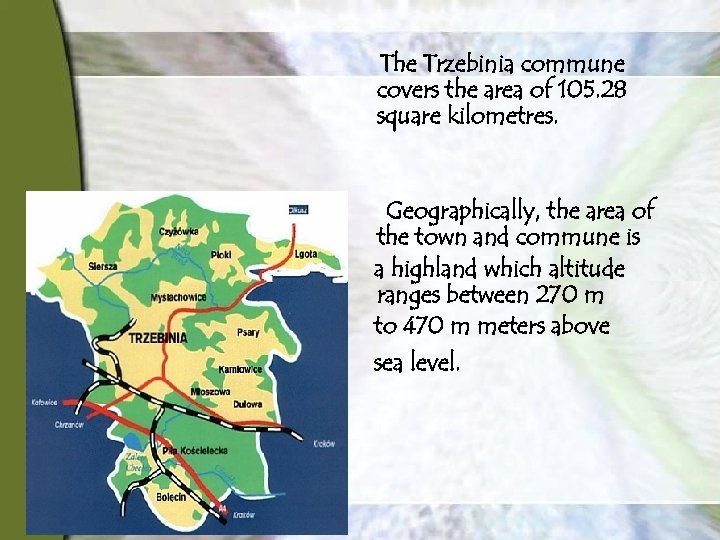 The Trzebinia commune covers the area of 105. 28 square kilometres. Geographically, the area