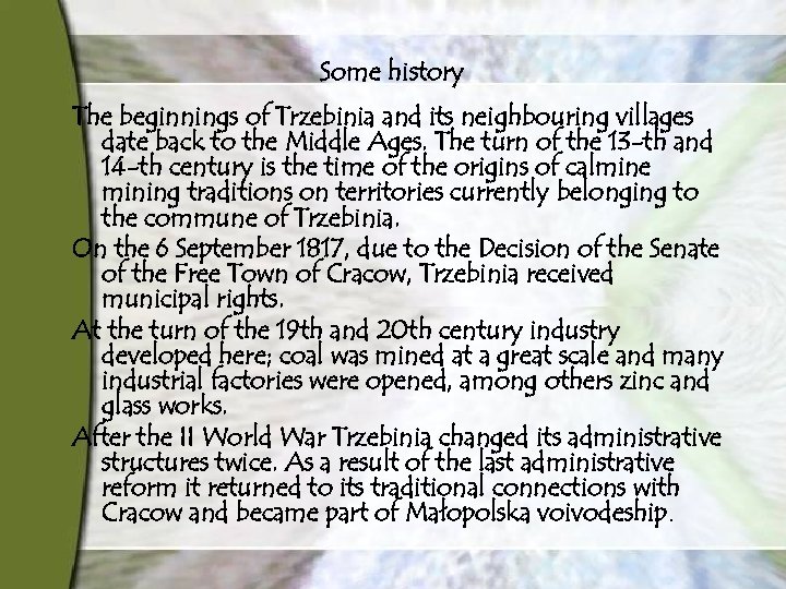 Some history The beginnings of Trzebinia and its neighbouring villages date back to the