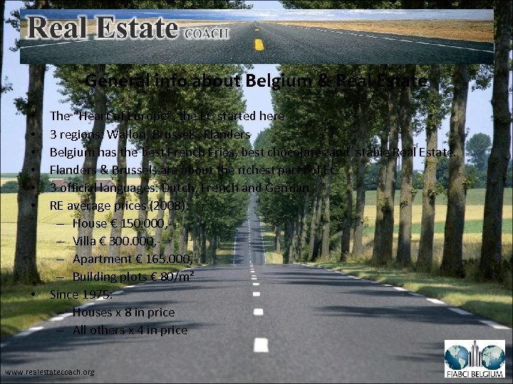 General info about Belgium & Real Estate • • The “Heart of Europe”, the