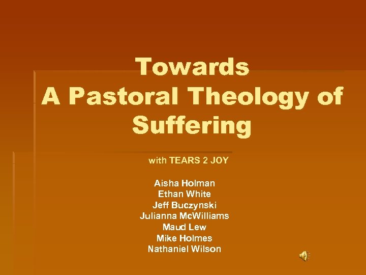 Towards A Pastoral Theology of Suffering with TEARS 2 JOY Aisha Holman Ethan White