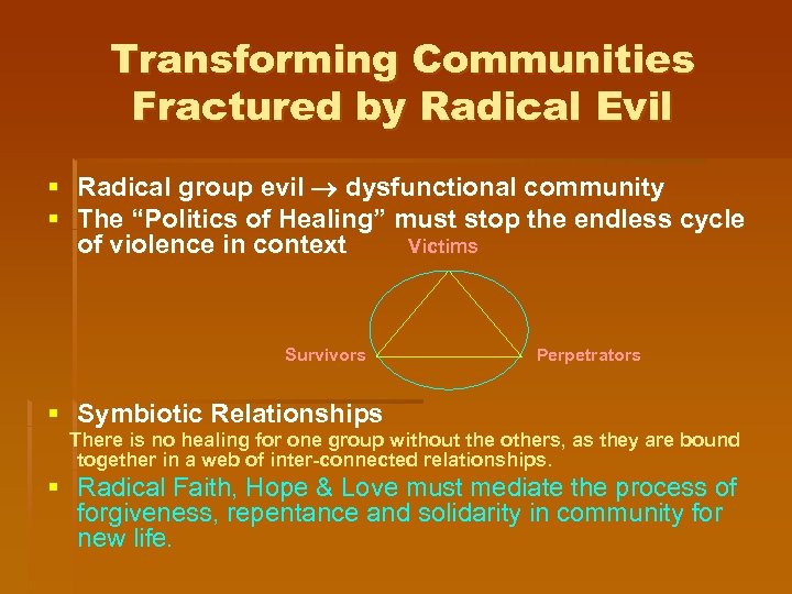 Transforming Communities Fractured by Radical Evil § Radical group evil dysfunctional community § The