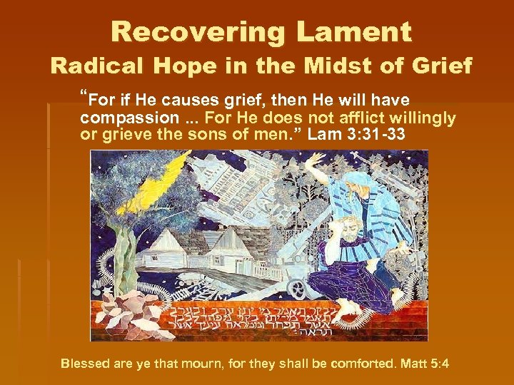 Recovering Lament Radical Hope in the Midst of Grief “For if He causes grief,