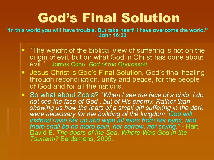 God’s Final Solution “In this world you will have trouble. But take heart! I