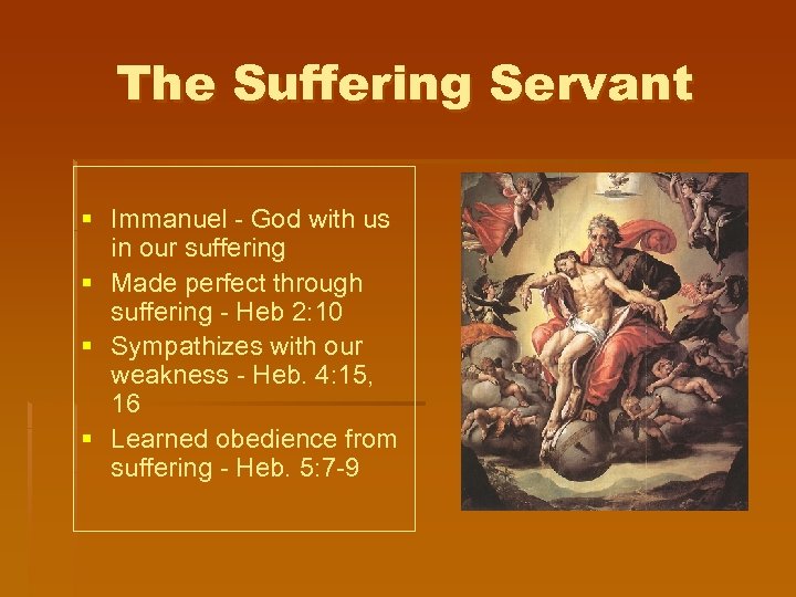 The Suffering Servant § Immanuel - God with us in our suffering § Made