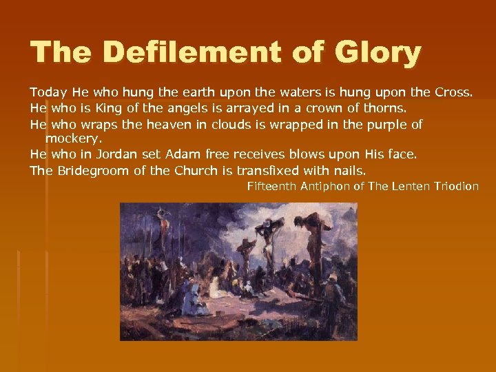 The Defilement of Glory Today He who hung the earth upon the waters is